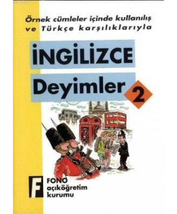 Örnek Cümleler İçinde Kullanılış ve Türkçe Karşılıklarıyla| İngilizce Deyimler-2